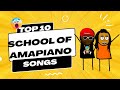 Top 10 School of Amapiano Songs