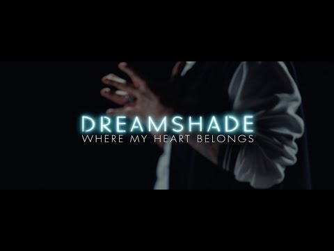 Dreamshade - Where My Heart Belongs (Music Video)