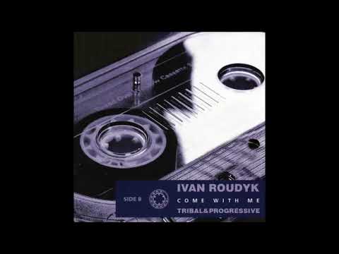Ivan Roudyk – Come With Me. Tribal & Progressive  Side B (2007)