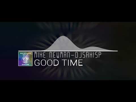 Mike Newman & Djsakisp  -  Good Time ( Original Mix )