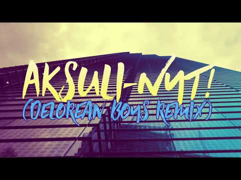 Aksuli - Nyt! (Delorean Boys Remix)