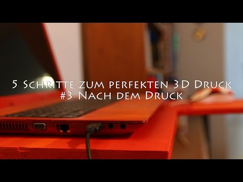 5 Schritte zum perfekten 3D Druck #3 Nach dem Druck