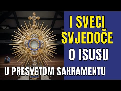 ISUS KRIST JE ŽIV I PRISUTAN U SVETOM SAKRAMENTU