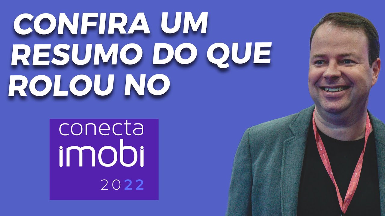 Conecta Imobi 2022, o maior evento do mercado imobiliário voltou!