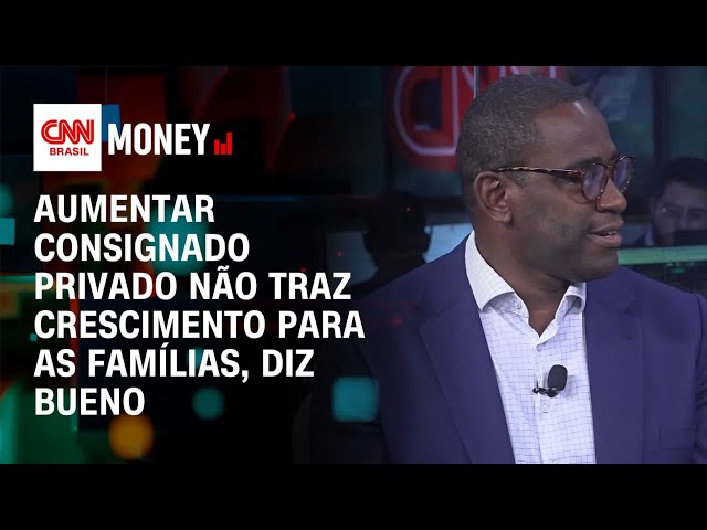 Aumentar consignado privado não traz crescimento para as famílias, diz Bueno | Morning Call