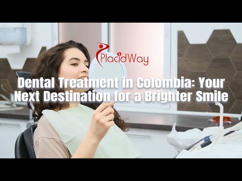 Dental Treatment in Colombia: Your Next Destination for a Brighter Smile