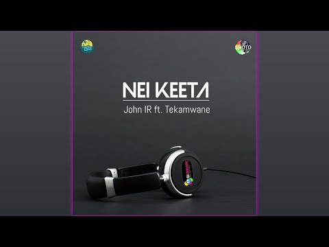 Nei Keeta - John IR Ft. Tekamwane