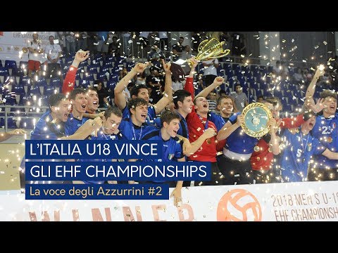 L'Italia vince gli EHF Championships: voce agli Azzurrini #2