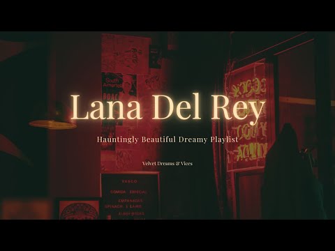 Lana Del Rey Playlist - Hauntingly beautiful and dreamy aesthetic