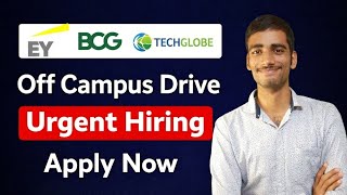 EY | BCG | TechGlobe Off Campus Drive 2026 🔥 Urgent Hiring | Freshers Apply Now