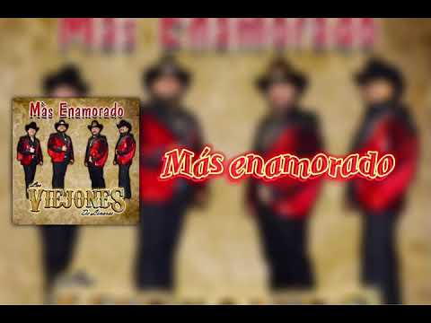 Los Viejones de Linares Más Enamorado