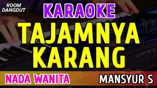 Download lagu TAJAMNYA KARANG - KARAOKE NADA WANITA [ MANSYUR S ] mp3