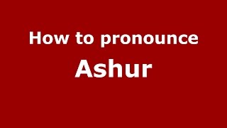 How to pronounce Ashur