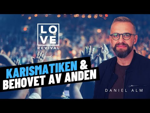 KARISMATIKEN OCH BEHOVET AV ANDEN MED DANIEL ALM