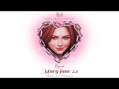 ILIAD - Mary Jane 2.0 | Rigved (ft. Bedobrata Gogoi)