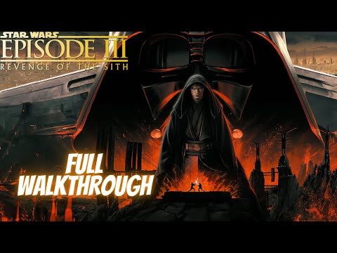 Star Wars: Episode III Revenge of the Sith - The Video Game - FULL WALKTHROUGH