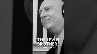 The Levin Brothers (6/17)