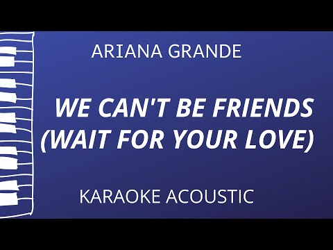 Ariana Grande - we can't be friends (wait for your love) (Acoustic Karaoke)