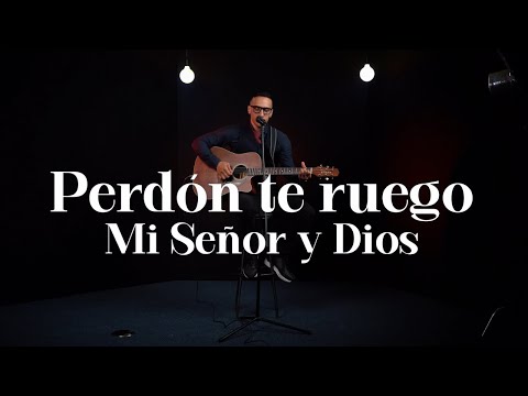Perdón te ruego, mi Señor y Dios (Himno 241) – Versión Acústica - Haidar