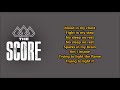 The Score- Fire (Lyrics) {HeyLyrics}