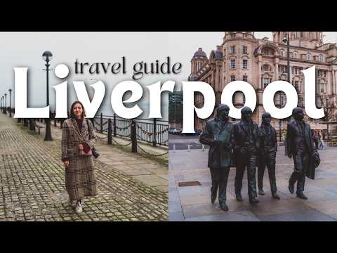 LIVERPOOL in a Day: The Perfect 24-Hour Itinerary