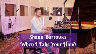 Shaun Barrowes - When I Take Your Hand LIVE