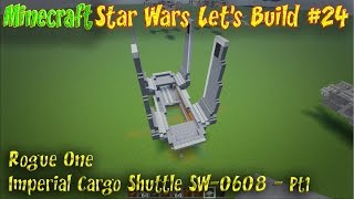 Imperial Cargo Shuttle SW 0608 Build Part 1 Minecraft Star Wars Ep24
