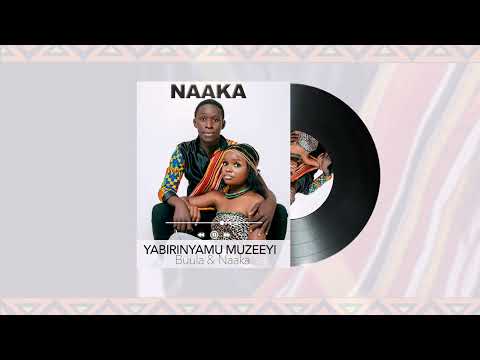 YABIRINYAMU MUZEEYI -  Buula & Naaka