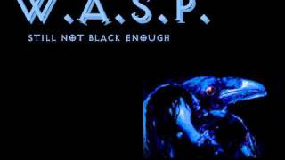 W.A.S.P - Still Not Black Enough
