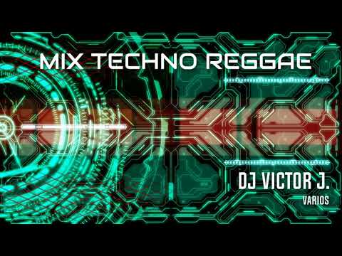 Dj Victor J. - Mix Techno Reggae (Varios)