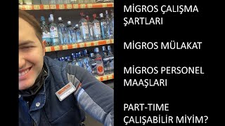 MİGROS'TA ÇALIŞMAK - MİGROS  ÇALIŞMA ŞARTLARI - MÜLAKAT - MAAŞ