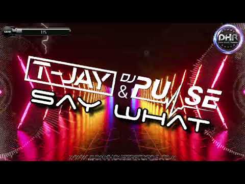 T Jay & Pulse - Say What - DHR