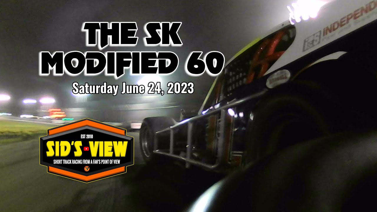 SID'S VIEW | 06.24.23 | SK Modified 60