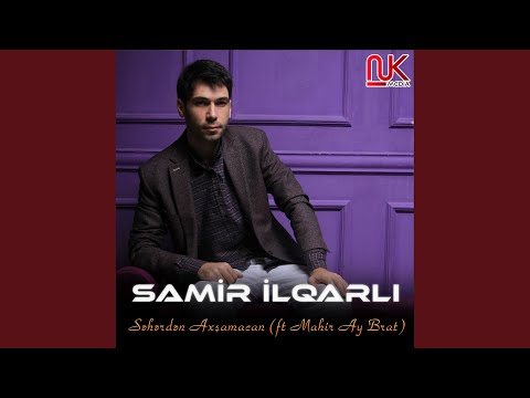 Səhərdən Axşamacan (feat. Mahir ay brat)
