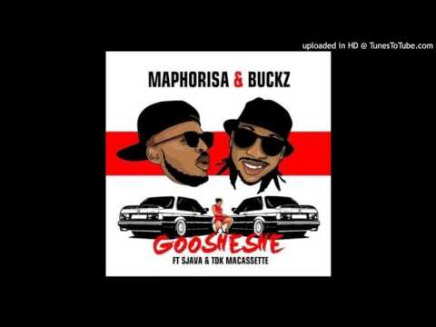 DJ Maphorisa & DJ Buckz   Goosheshe ft Sjava & TDK Macassette