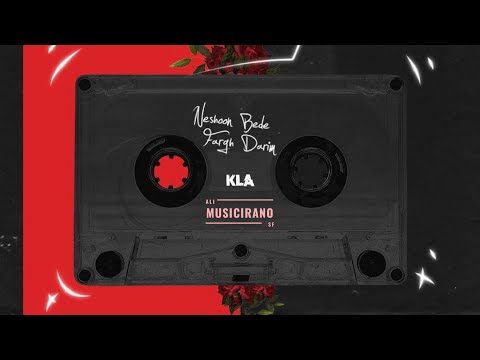 KLA - Neshun Bede Fargh Darim (MUSICIRANO)