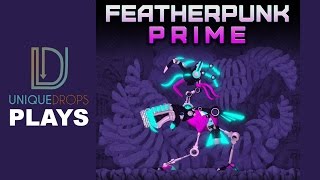 Unique Drops Plays - Featherpunk Prime