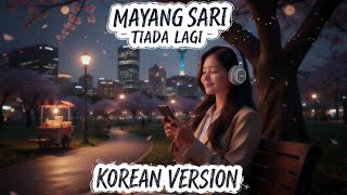 Download lagu MAYANG SARI - TIADA LAGI COVER (KOREAN COVER) mp3