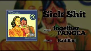 together PANGEA - Sick Shit (2014)