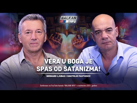 AKTUELNO: Bernard Ljubas i Dimitrije Pastuović - Vera u Boga je spas od satanizma! (3.9.2021)