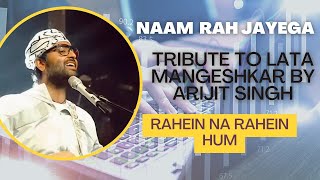 Arijit Singh - Rahein Na Rahein Hum | Naam Reh Jayega | Tribute To Lata Mangeshkar By Arijit Singh |