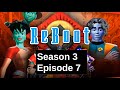 Reboot Season 3 Episode 7 Number 7