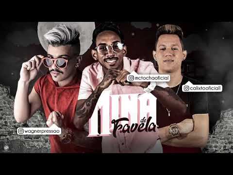 MC TOCHA;WAGNER PRESSAO E MC CALIXTO MINA DE AO VIVO FAVELA -MUSICA NOVA 2018