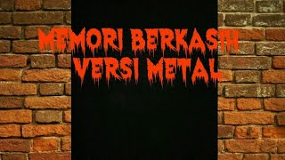 Download lagu MEMORI BERKASIH-VERSI METAL/ROCK mp3 Download lagu MEMORI BERKASIH-VERSI METAL/ROCK mp3