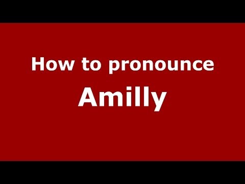 How to Pronounce Amilly in French - PronounceNames.com
