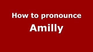 How to pronounce Amilly
