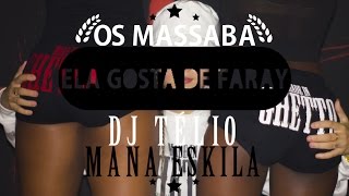 Os Massaba DJ Télio & Mana Eskila - Ela Gosta de Faray VideoClip Oficial