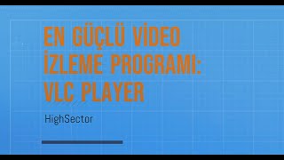 EN GÜÇLÜ VİDEO İZLEME PROGRAMI: VLC PLAYER