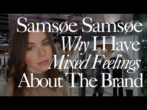 Samsøe Samsøe - Why I Have Mixed Feelings About The Brand.