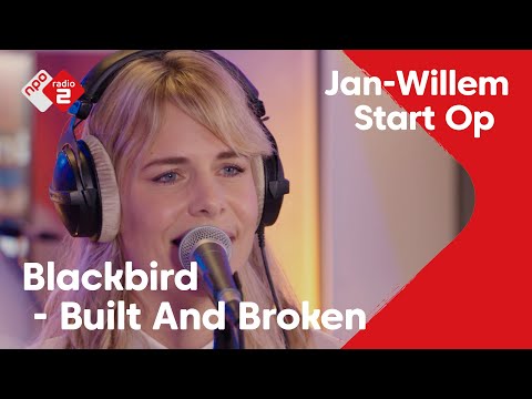 Blackbird - Built And Broken | NPO Radio 2
